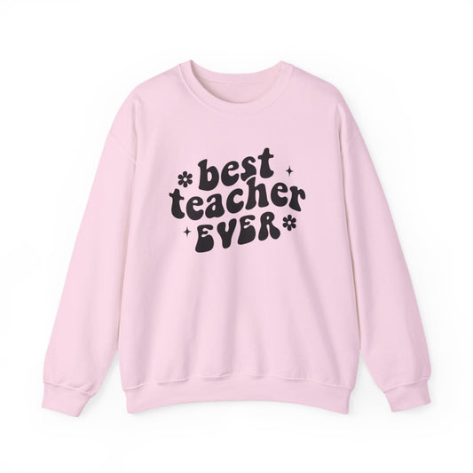 Best Teacher Ever Sweatshirt - funny sweatshirt by Cheeky Business
