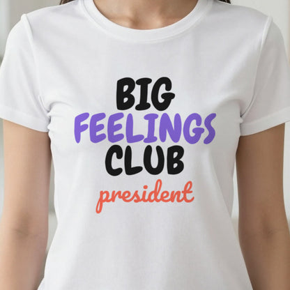 Big Feelings Club President Mum Sweatshirt & T-Shirt in another colour