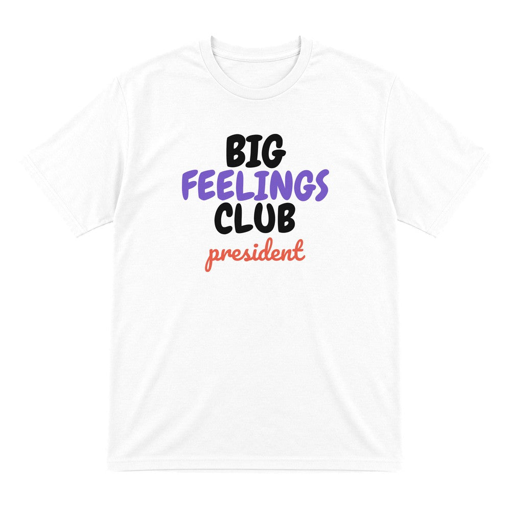 Big Feelings Club President Mum Sweatshirt & T-Shirt T-Shirt in White