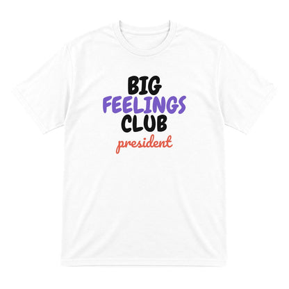 Big Feelings Club President Mum Sweatshirt & T-Shirt T-Shirt in White