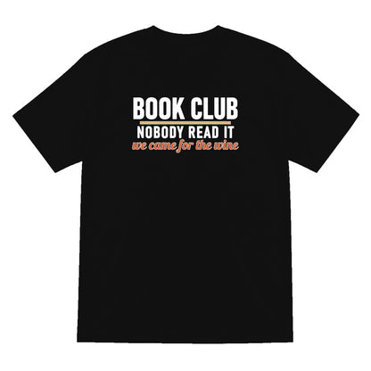 Book Club Nobody Read It We Came For The Wine Funny T-Shirt & Sweatshirt T-Shirt in Black