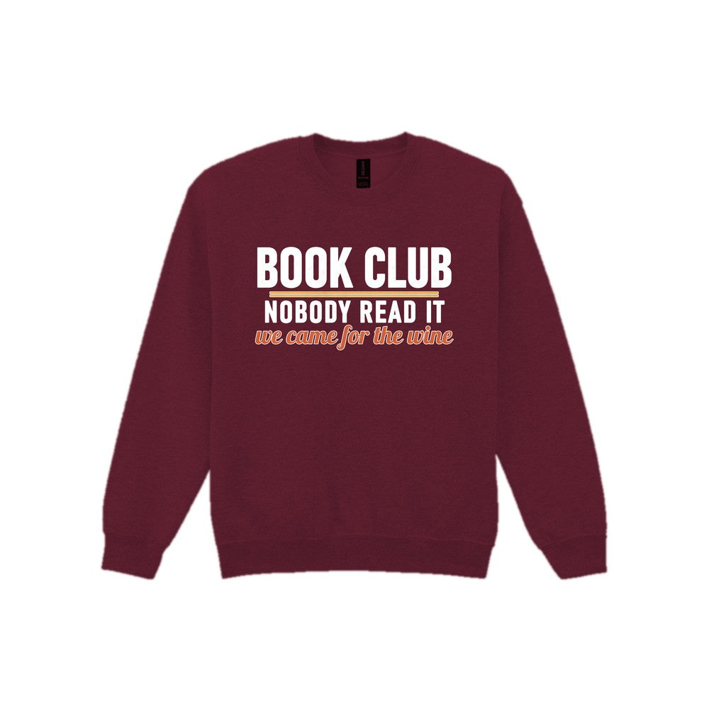 Book Club Nobody Read It We Came For The Wine Funny T-Shirt & Sweatshirt Sweatshirt in Maroon