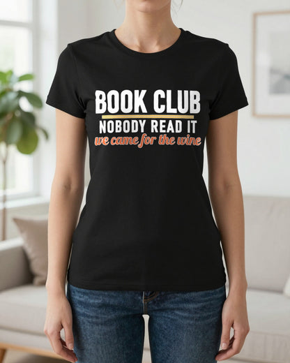 Book Club Nobody Read It We Came For The Wine Funny T-Shirt & Sweatshirt worn