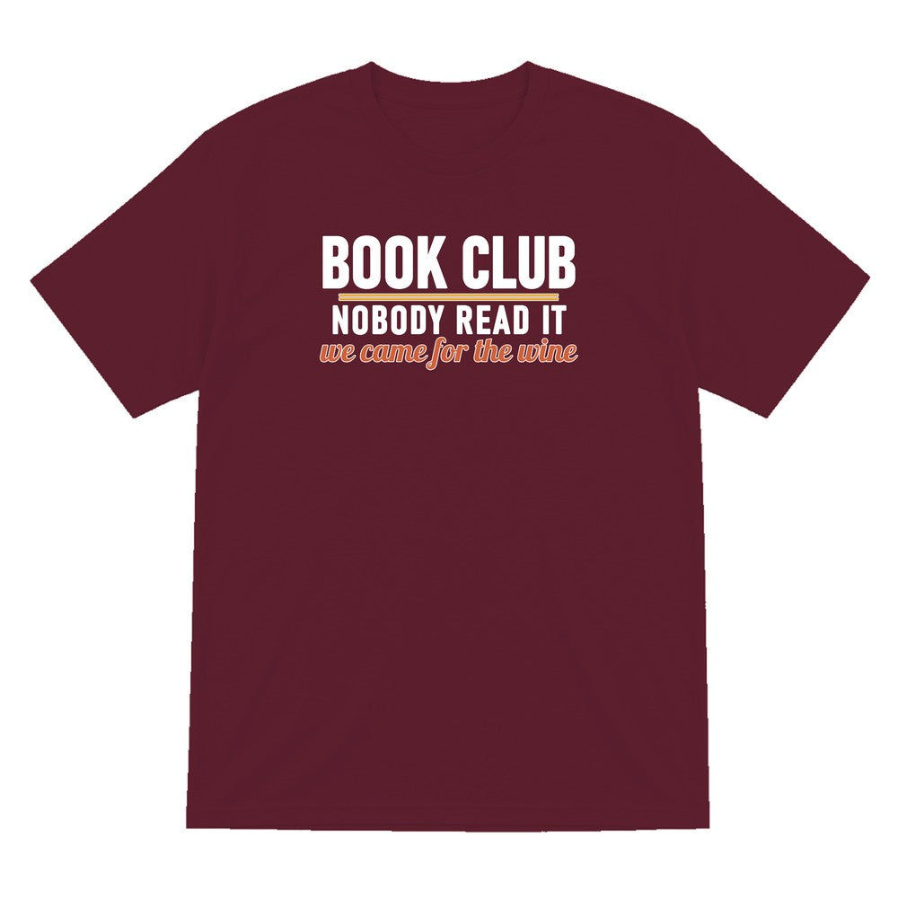 Book Club Nobody Read It We Came For The Wine Funny T-Shirt & Sweatshirt T-Shirt in Maroon