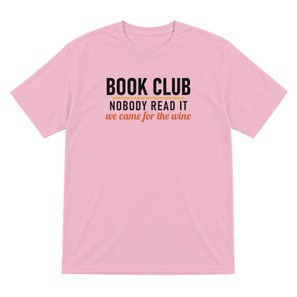Book Club Nobody Read It We Came For The Wine Funny T-Shirt & Sweatshirt T-Shirt in Light Pink