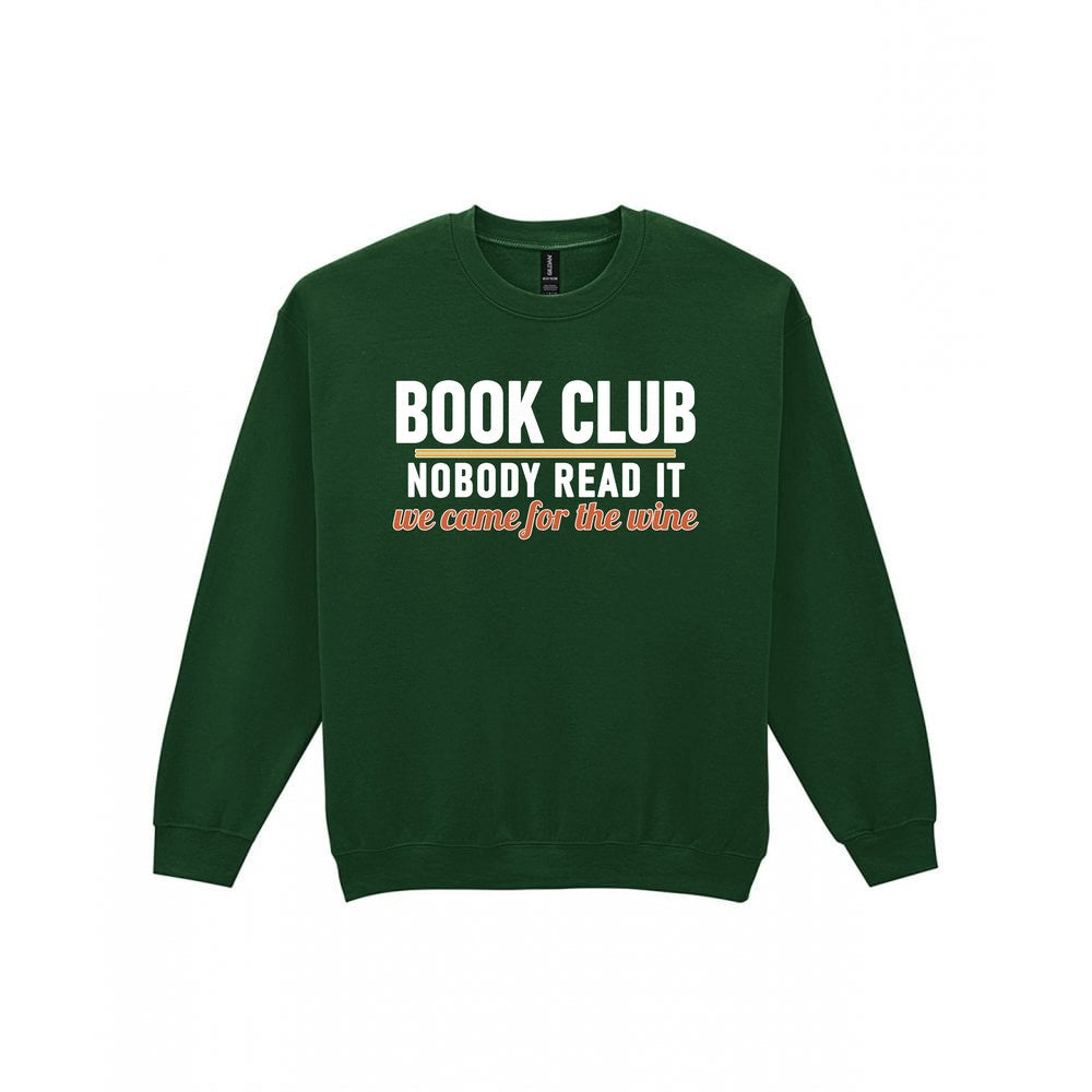 Book Club Nobody Read It We Came For The Wine Funny T-Shirt & Sweatshirt Sweatshirt in Forest Green