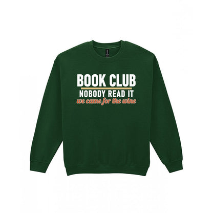 Book Club Nobody Read It We Came For The Wine Funny T-Shirt & Sweatshirt Sweatshirt in Forest Green