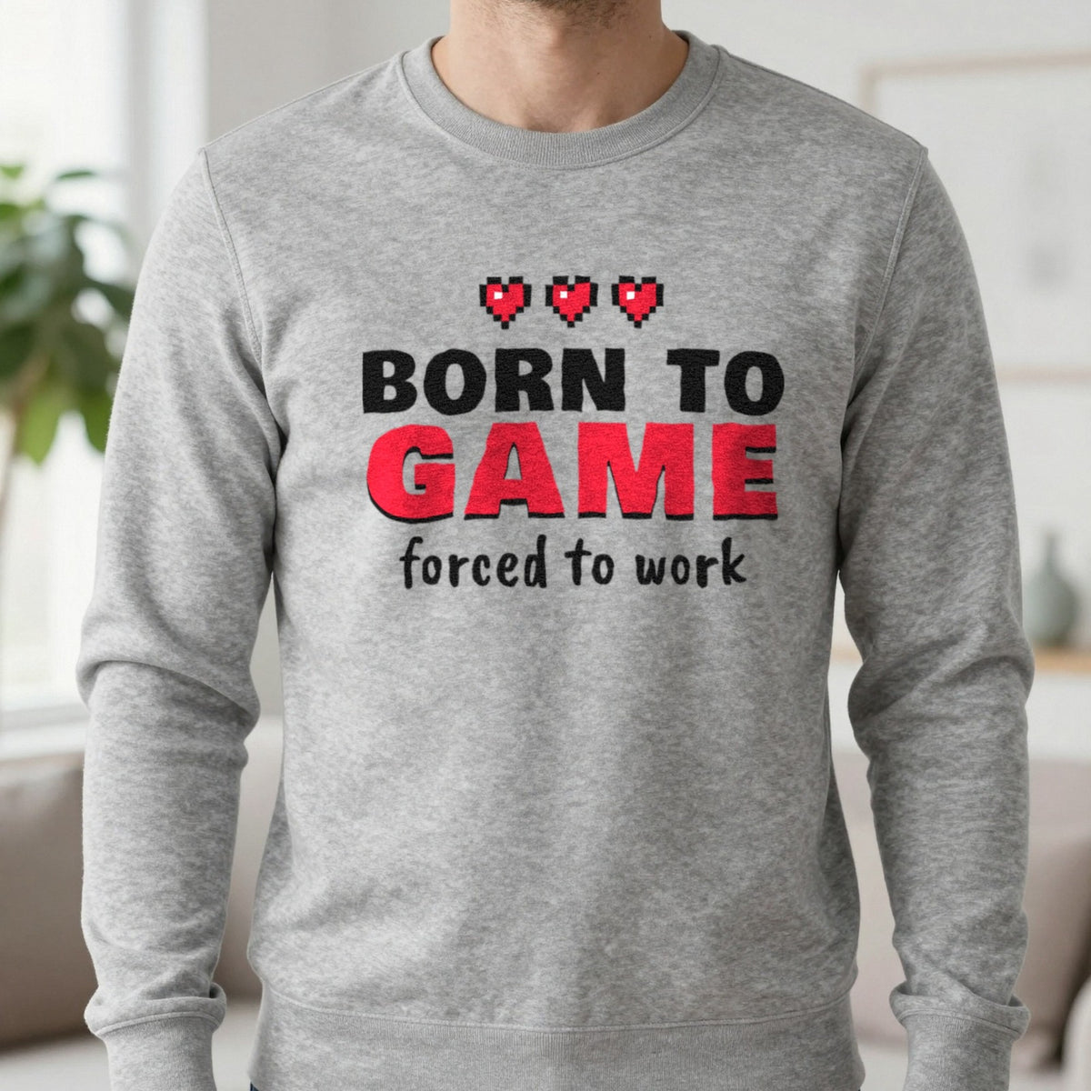 Born To Game Forced To Work Funny Gaming T-Shirt & Sweatshirt in Sport Grey (Sweatshirt), worn, our photo