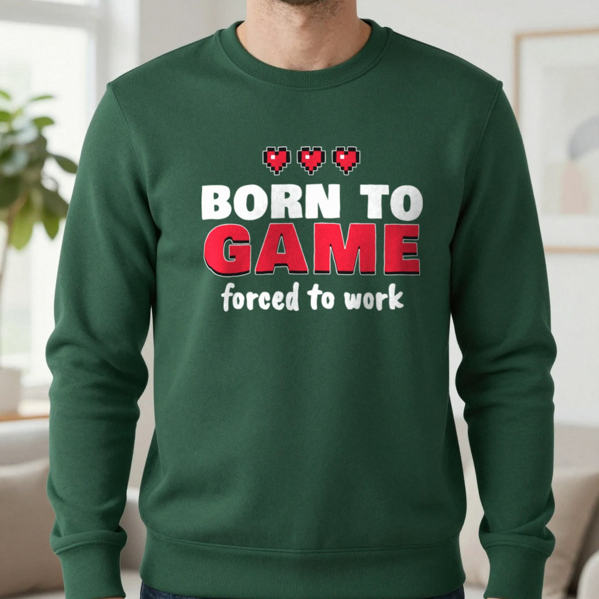 Born To Game Forced To Work Funny Gaming T-Shirt & Sweatshirt in Forest Green (Sweatshirt), worn, our photo