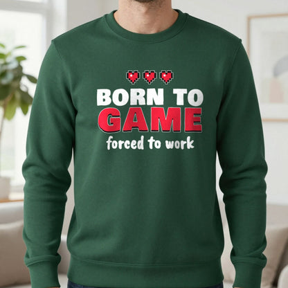 Born To Game Forced To Work Funny Gaming T-Shirt & Sweatshirt in Forest Green (Sweatshirt), worn, our photo