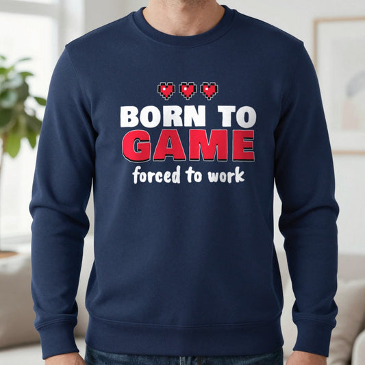 Born To Game Forced To Work Funny Gaming T-Shirt & Sweatshirt in Navy (Sweatshirt), worn, our photo