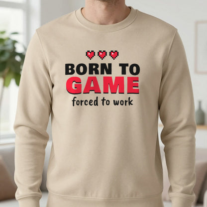 Born To Game Forced To Work Funny Gaming T-Shirt & Sweatshirt in Sand (Sweatshirt), worn, our photo