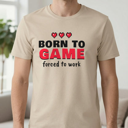 Born To Game Forced To Work Funny Gaming T-Shirt & Sweatshirt in Sand (T-Shirt), worn, our photo