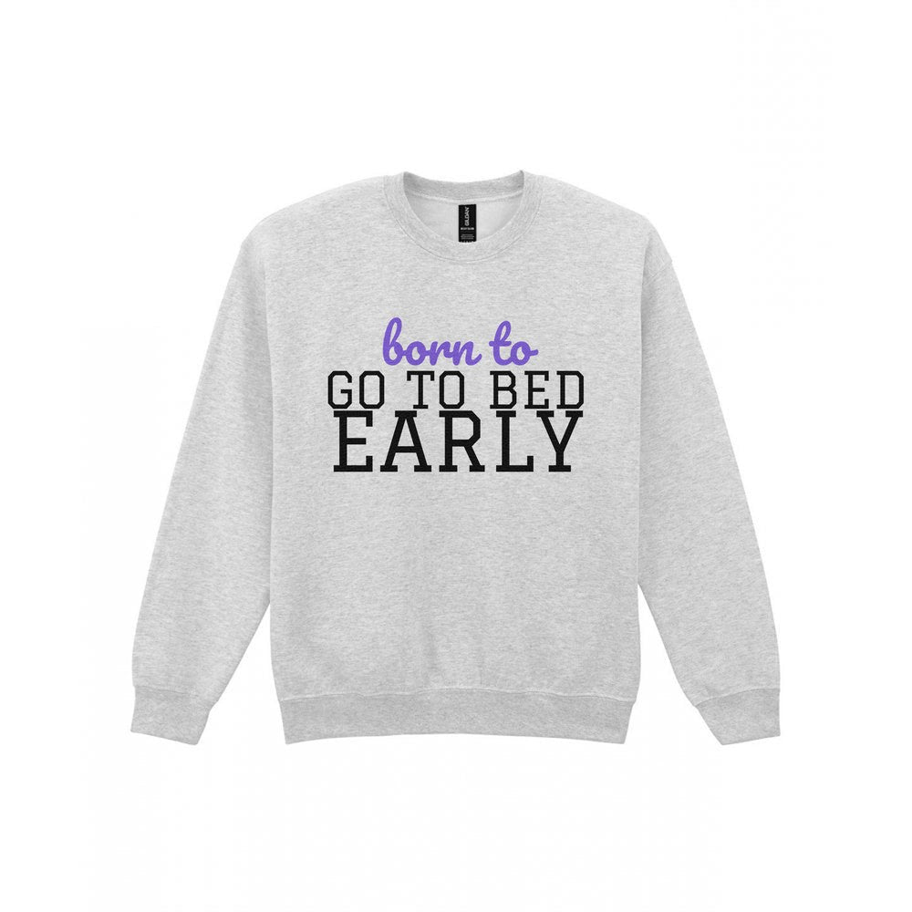 Born To Go To Bed Early Mum Sweatshirt & T-Shirt Sweatshirt in Sport Grey