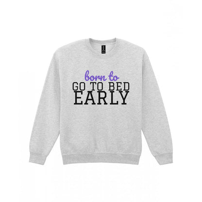 Born To Go To Bed Early Mum Sweatshirt & T-Shirt Sweatshirt in Sport Grey