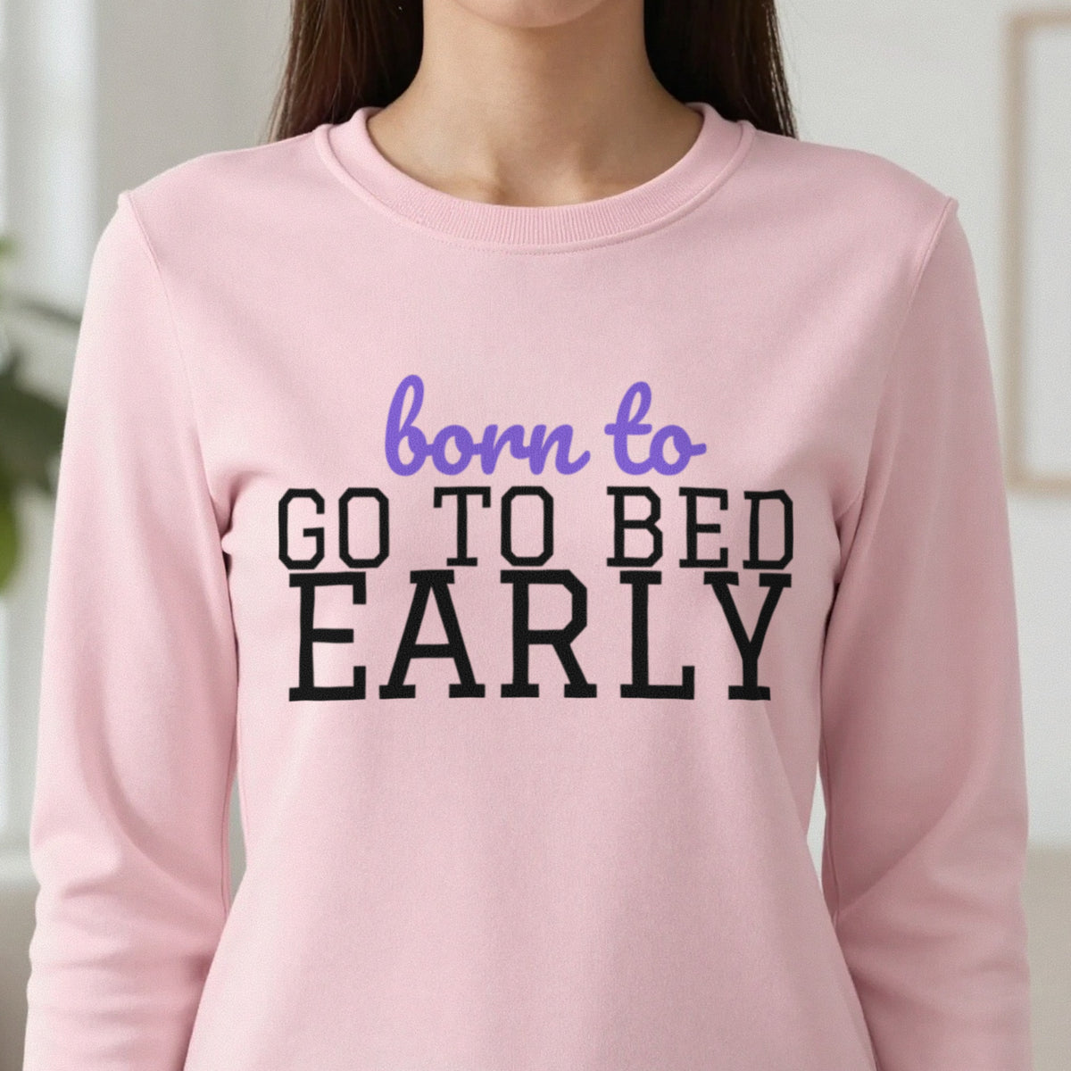 Born To Go To Bed Early Mum Sweatshirt & T-Shirt close-up