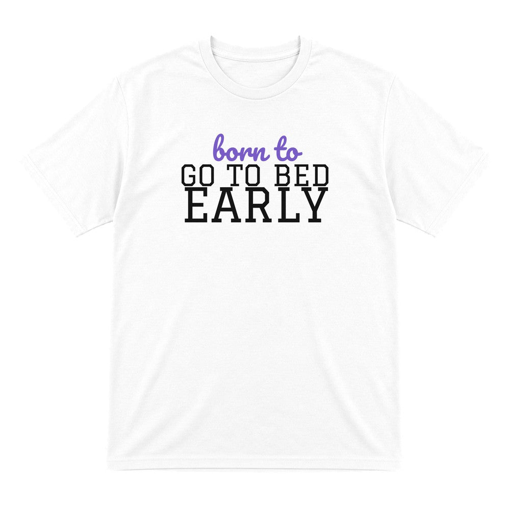 Born To Go To Bed Early Mum Sweatshirt & T-Shirt T-Shirt in White