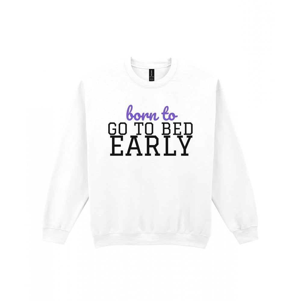 Born To Go To Bed Early Mum Sweatshirt & T-Shirt Sweatshirt in White