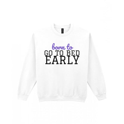 Born To Go To Bed Early Mum Sweatshirt & T-Shirt Sweatshirt in White