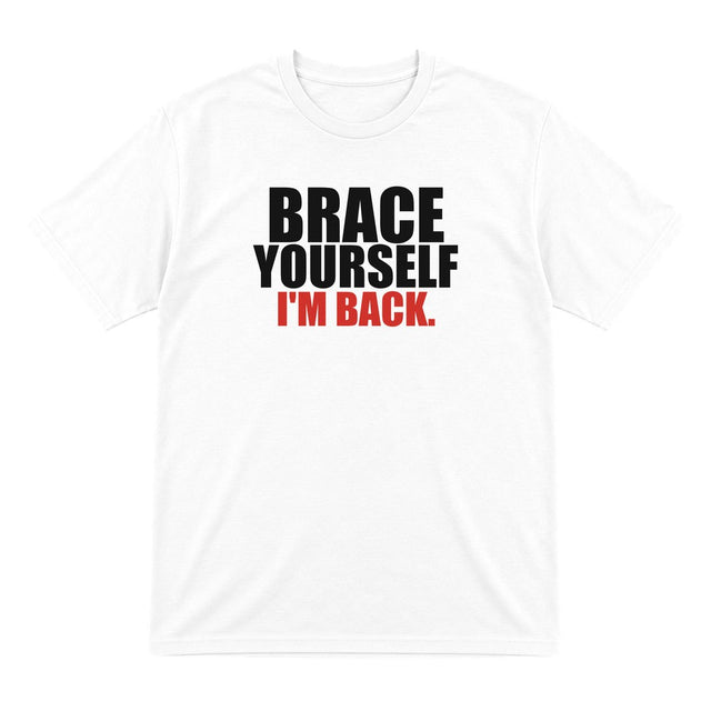 Brace Yourself I'm Back Funny T-Shirt & Sweatshirt