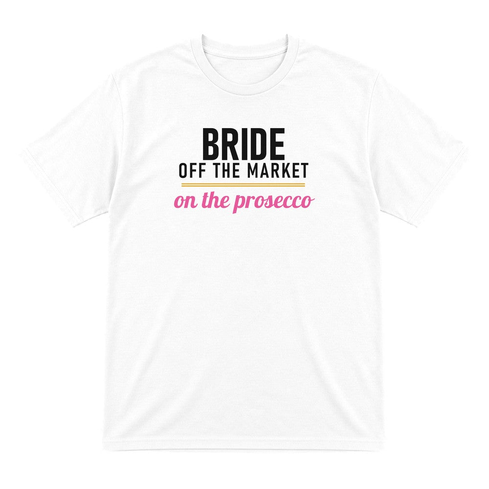 Bride Off The Market On The Prosecco Hen Do T-Shirt & Sweatshirt T-Shirt in White