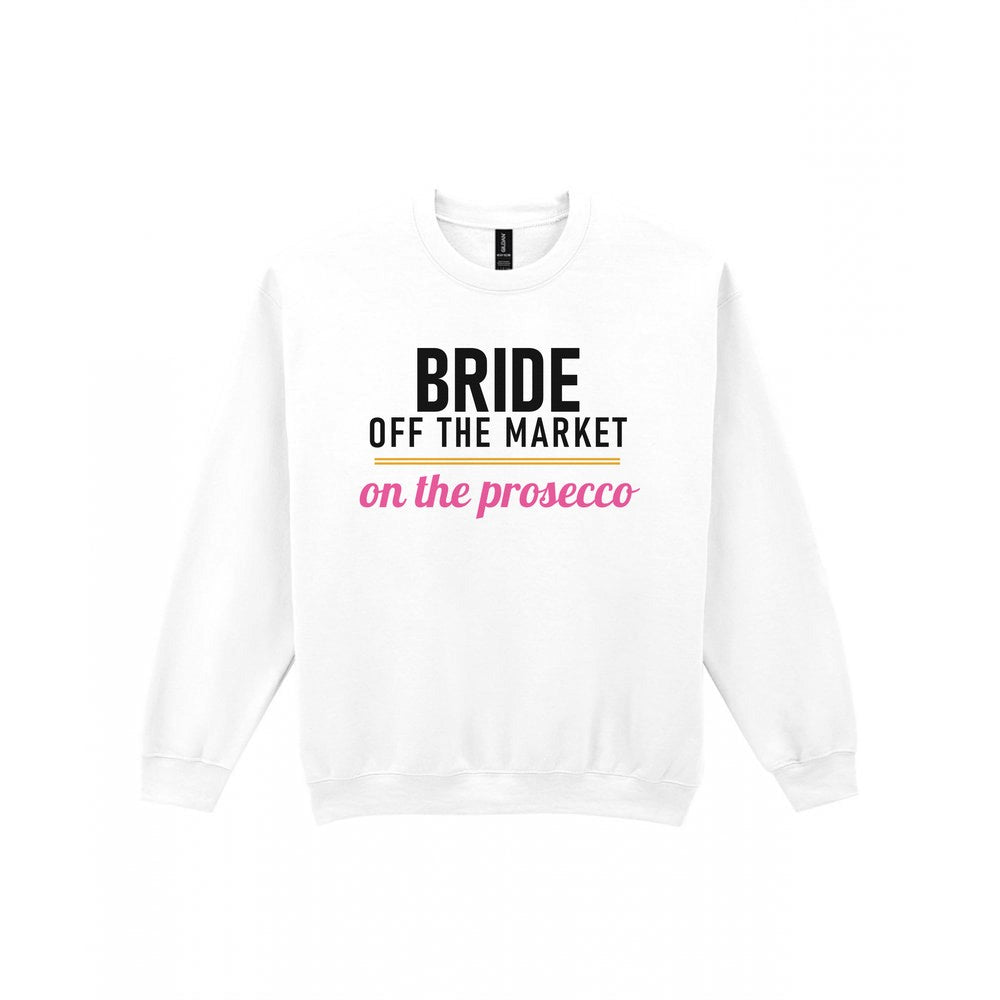 Bride Off The Market On The Prosecco Hen Do T-Shirt & Sweatshirt Sweatshirt in White