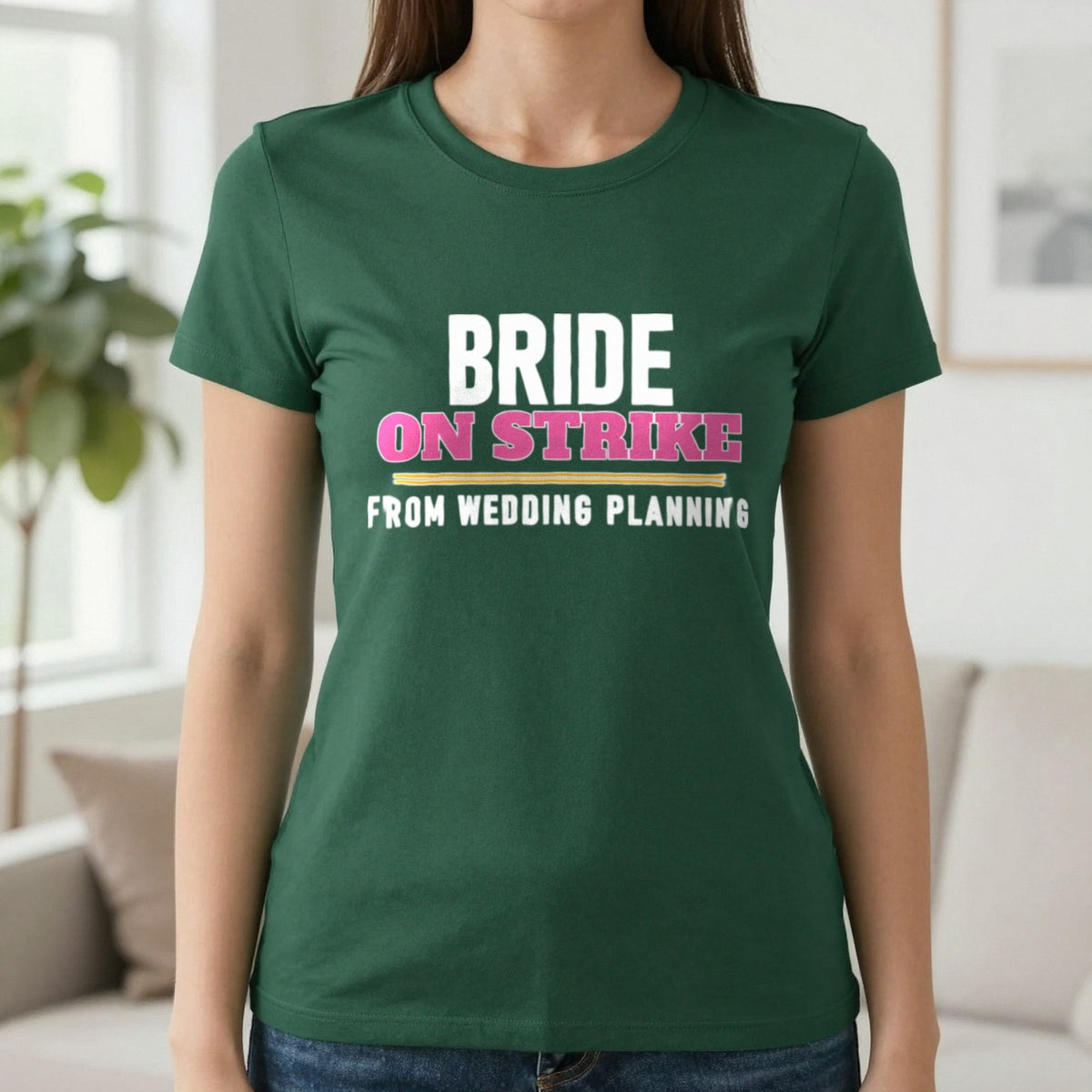 Bride On Strike From Wedding Planning Hen Do T-Shirt & Sweatshirt in Forest Green, worn, our photo