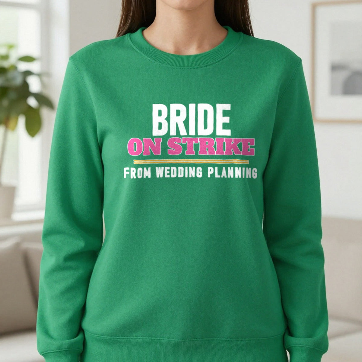 Bride On Strike From Wedding Planning Hen Do T-Shirt & Sweatshirt in Irish Green, worn, our photo