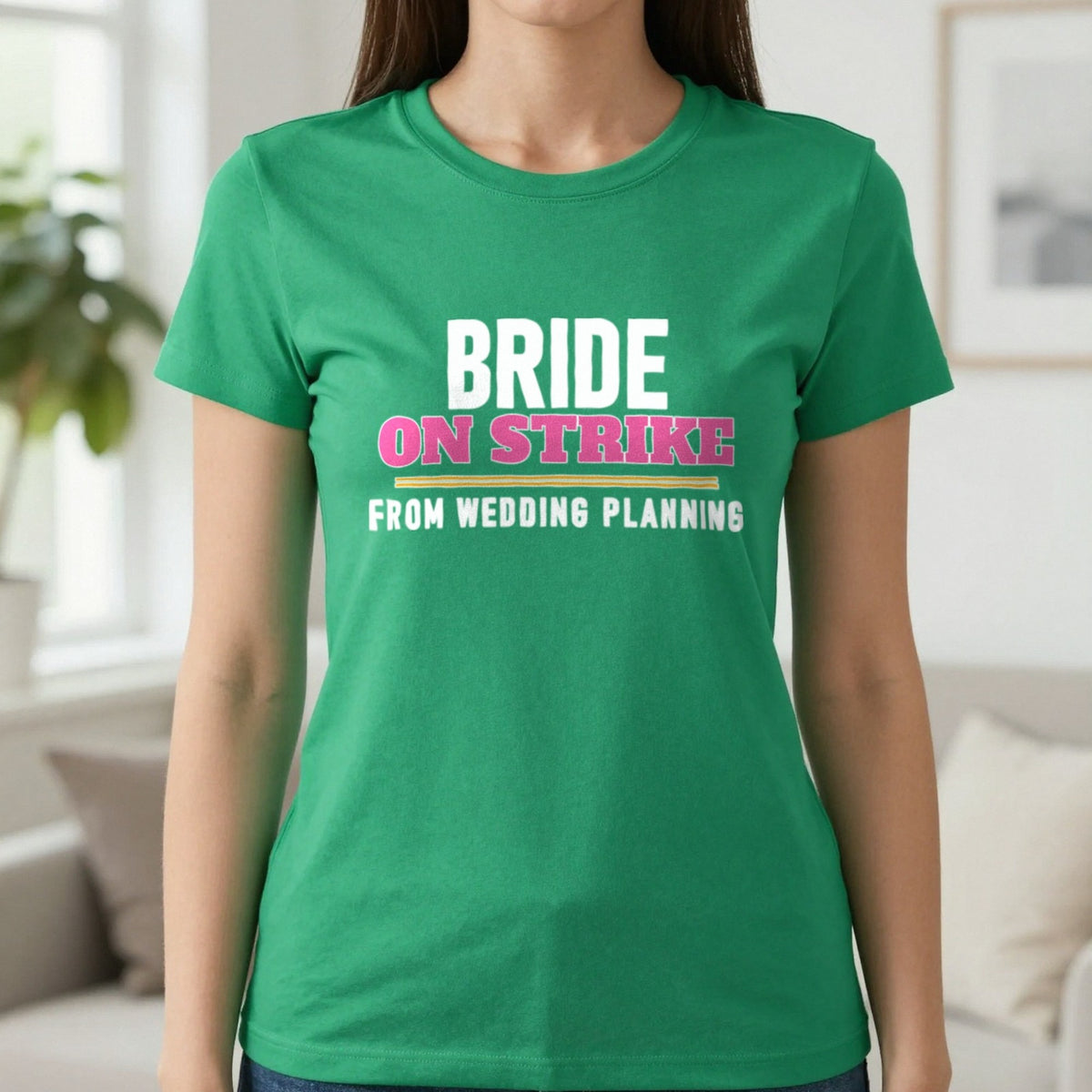Bride On Strike From Wedding Planning Hen Do T-Shirt & Sweatshirt in Irish Green, worn, our photo