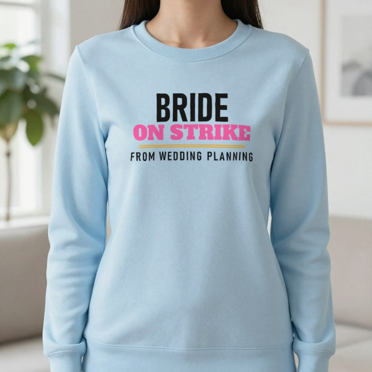 Bride On Strike From Wedding Planning Hen Do T-Shirt & Sweatshirt in Light Blue, worn, our photo