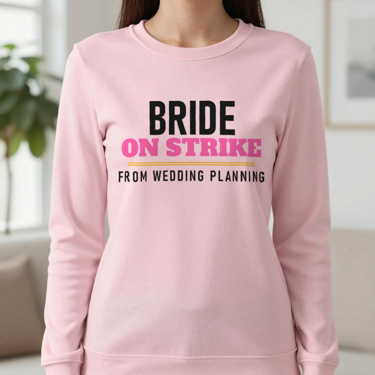 Bride On Strike From Wedding Planning Hen Do T-Shirt & Sweatshirt in Light Pink, worn, our photo