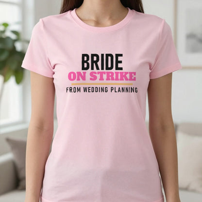 Bride On Strike From Wedding Planning Hen Do T-Shirt & Sweatshirt in Light Pink, worn, our photo