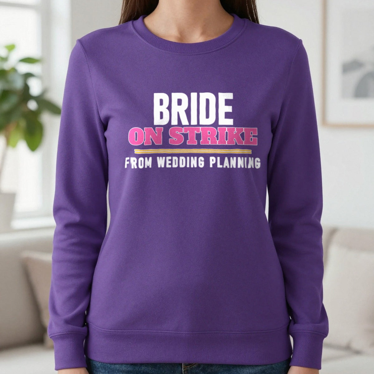 Bride On Strike From Wedding Planning Hen Do T-Shirt & Sweatshirt in Purple, worn, our photo