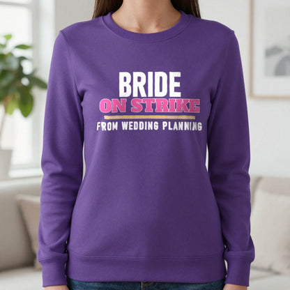 Bride On Strike From Wedding Planning Hen Do T-Shirt & Sweatshirt in Purple, worn, our photo