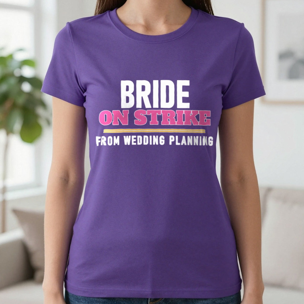 Bride On Strike From Wedding Planning Hen Do T-Shirt & Sweatshirt in Purple, worn, our photo