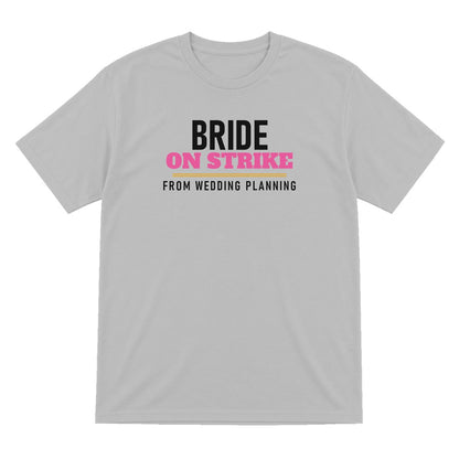 Bride On Strike From Wedding Planning Hen Do T-Shirt & Sweatshirt T-Shirt in Sport Grey