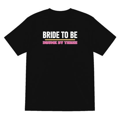 Bride To Be Drunk By Three Hen Do T-Shirt & Sweatshirt T-Shirt in Black