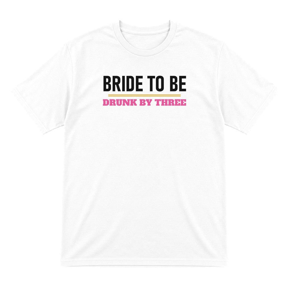 Bride To Be Drunk By Three Hen Do T-Shirt & Sweatshirt T-Shirt in White