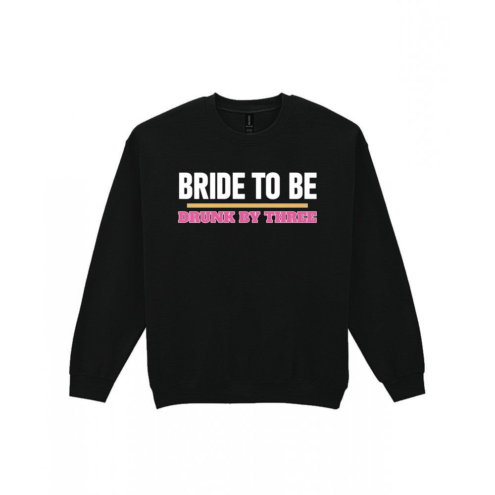Bride To Be Drunk By Three Hen Do T-Shirt & Sweatshirt Sweatshirt in Black