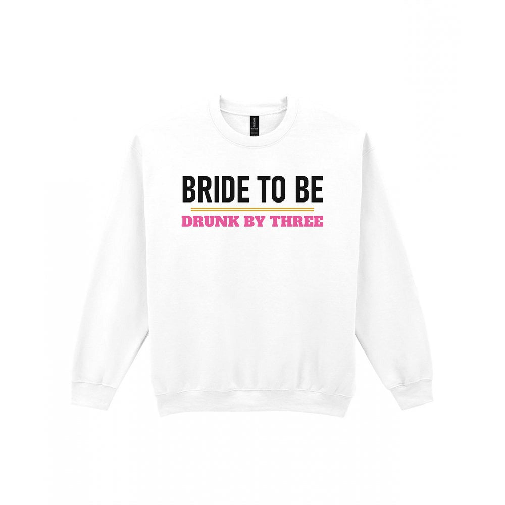 Bride To Be Drunk By Three Hen Do T-Shirt & Sweatshirt Sweatshirt in White