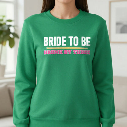 Bride To Be Drunk By Three Hen Do T-Shirt & Sweatshirt in Irish Green, worn, our photo