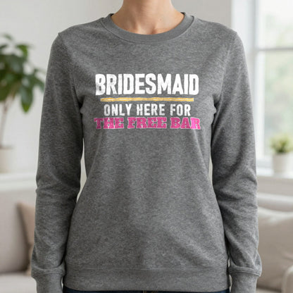 Bridesmaid Only Here For The Free Bar Hen Do T-Shirt & Sweatshirt in Charcoal, worn, our photo
