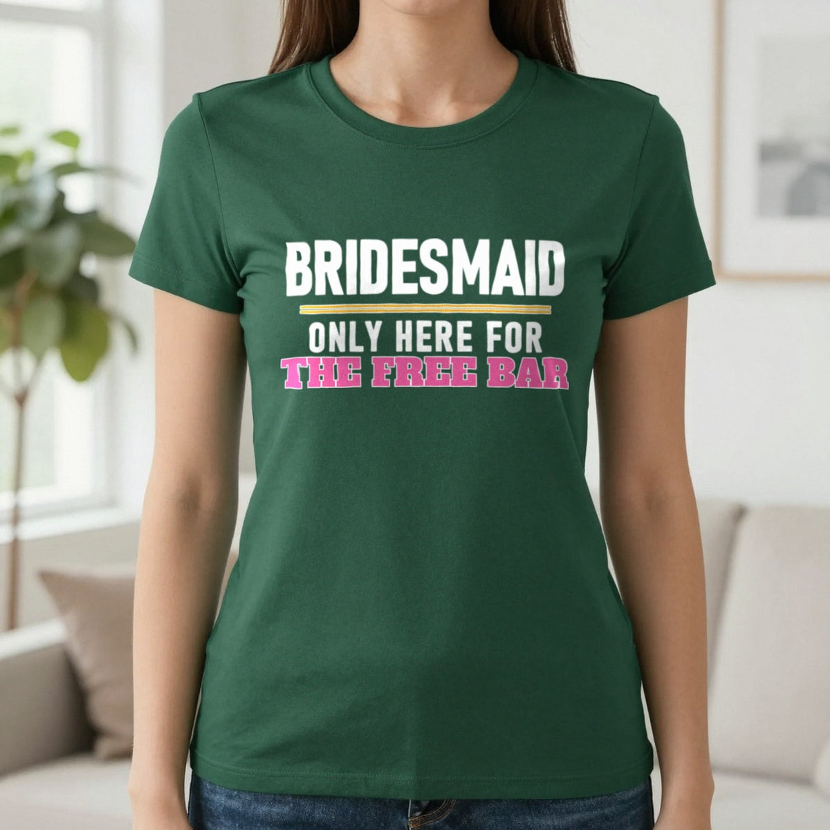 Bridesmaid Only Here For The Free Bar Hen Do T-Shirt & Sweatshirt in Forest Green, worn, our photo