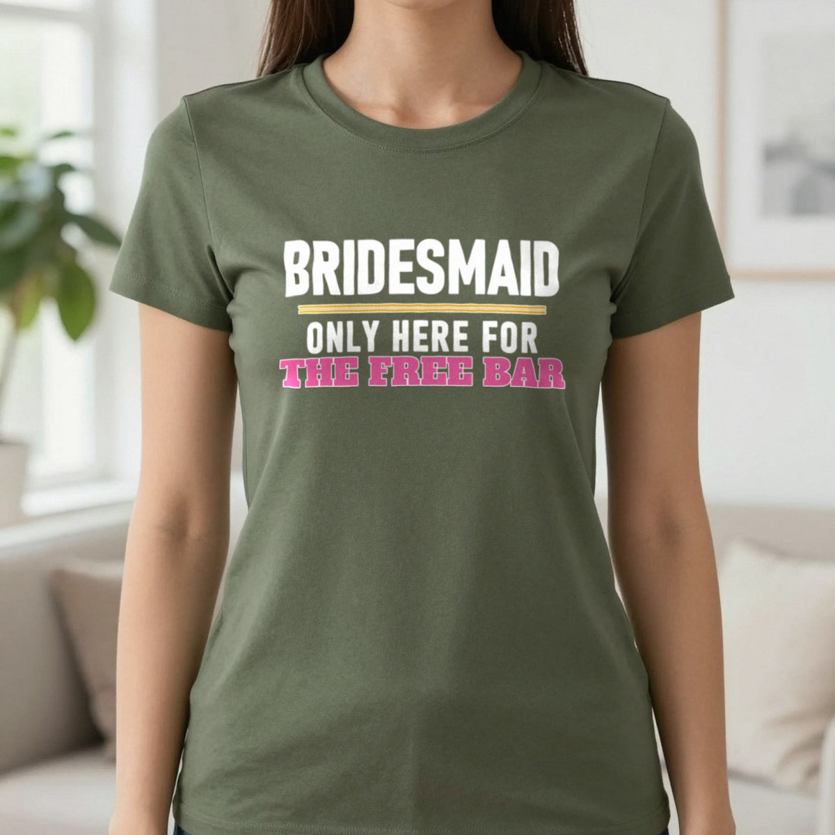 Bridesmaid Only Here For The Free Bar Hen Do T-Shirt & Sweatshirt in Military Green, worn, our photo