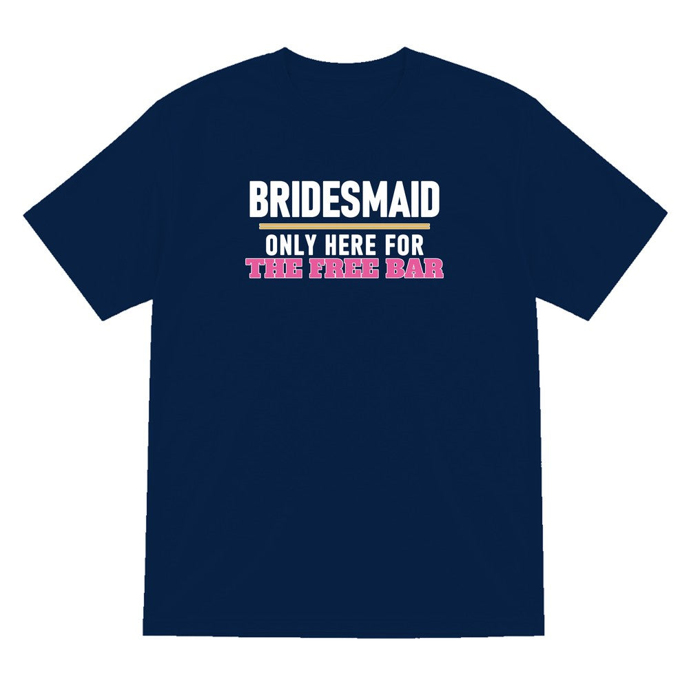 Bridesmaid Only Here For The Free Bar Hen Do T-Shirt & Sweatshirt T-Shirt in Navy
