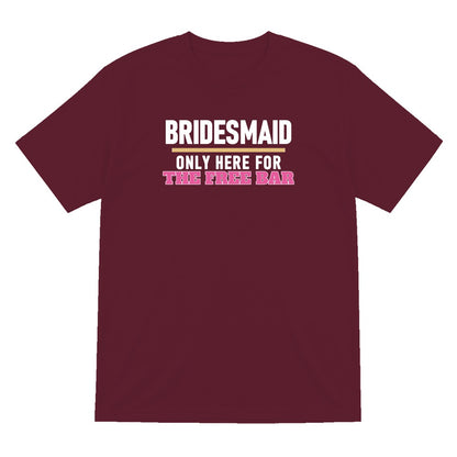 Bridesmaid Only Here For The Free Bar Hen Do T-Shirt & Sweatshirt T-Shirt in Maroon