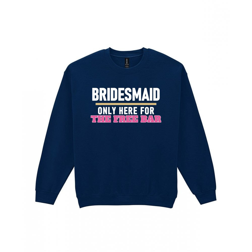 Bridesmaid Only Here For The Free Bar Hen Do T-Shirt & Sweatshirt Sweatshirt in Navy