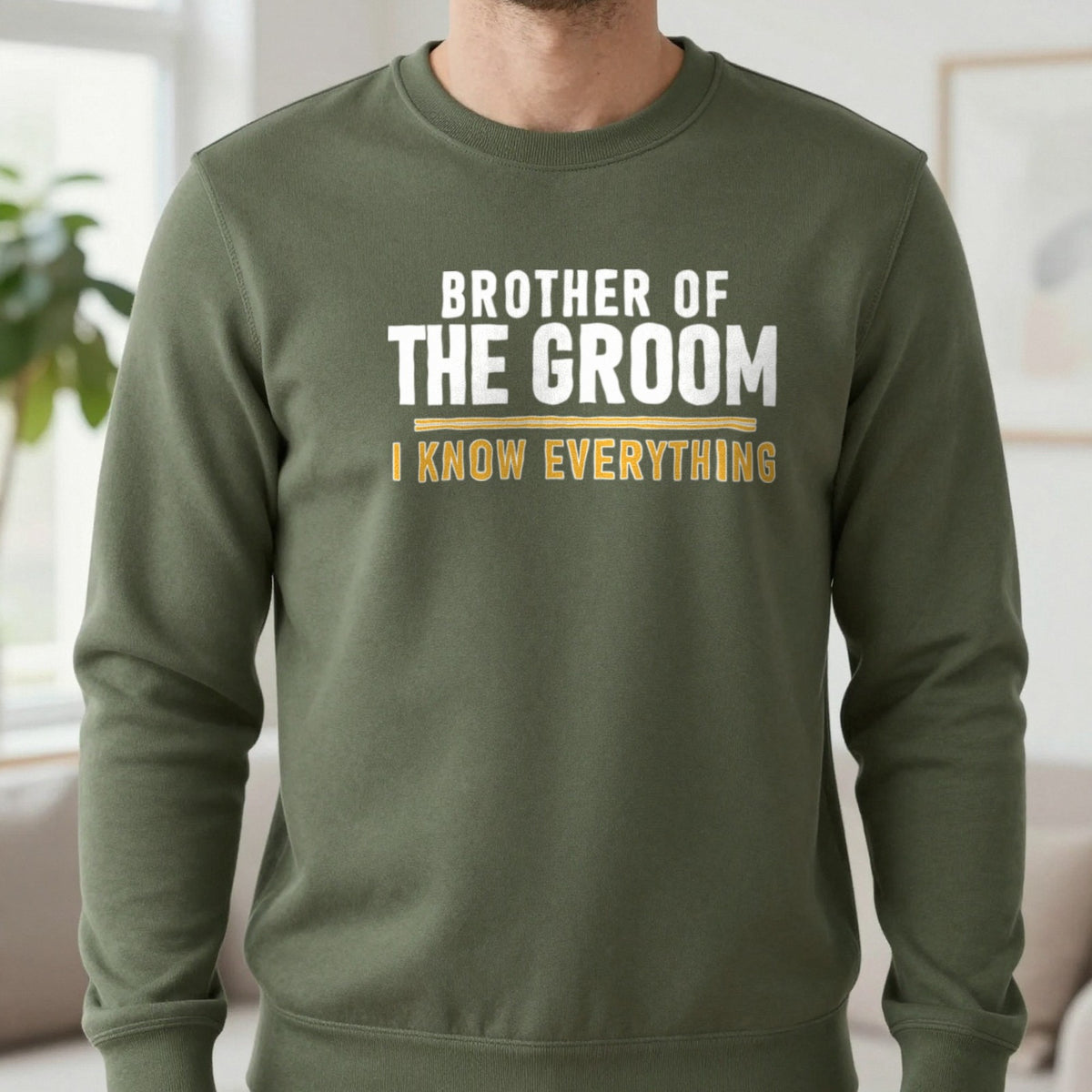 Brother Of The Groom I Know Everything Stag Do T-Shirt & Sweatshirt in Military Green, worn, our photo