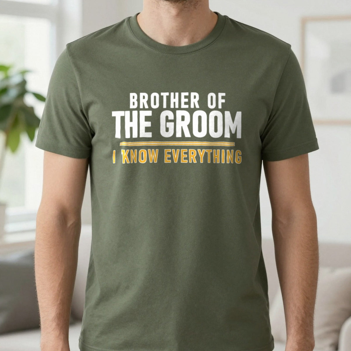 Brother Of The Groom I Know Everything Stag Do T-Shirt & Sweatshirt in Military Green, worn, our photo