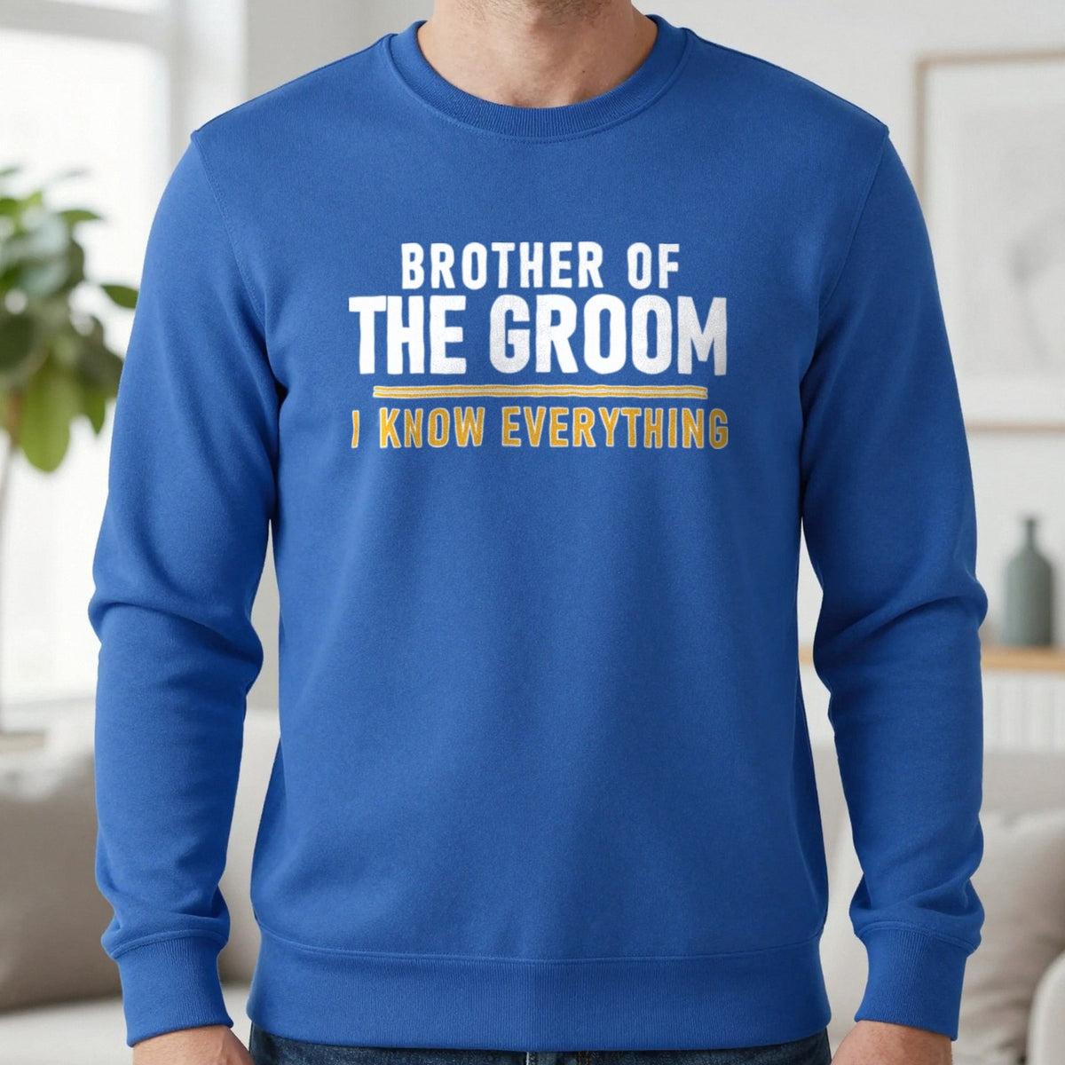 Brother Of The Groom I Know Everything Stag Do T-Shirt & Sweatshirt in Royal, worn, our photo